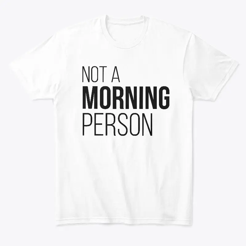Not A Morning Person